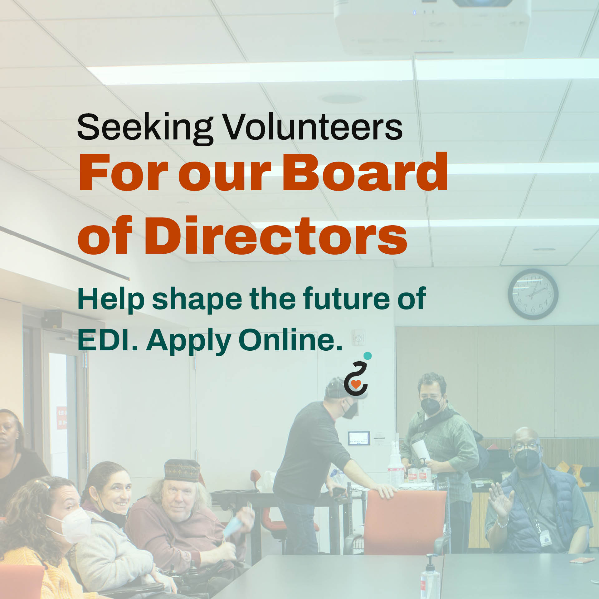 Infographic reading, Seeking Volunteers for our Board of Directors, Help shape th futur of EDI, Apply Online.